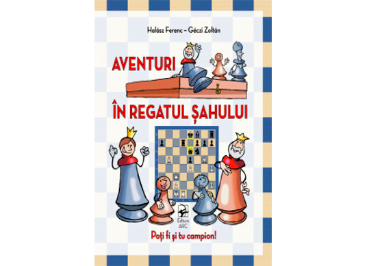Carte Aventuri in Regatul sahului CD7719