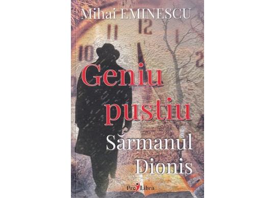 Carte Geniu pustiu.Sarmanul Dionis.M.Eminescu PL9122