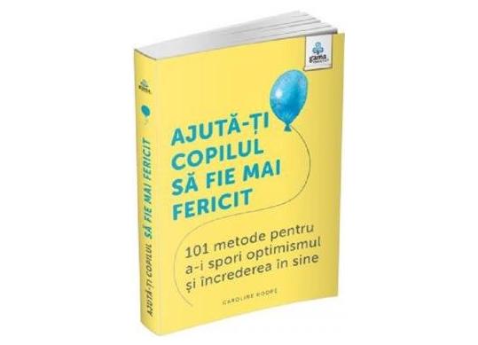 Carte Ajuta-ti copilul sa fie mai fericit CD4102