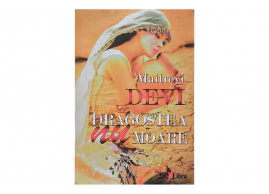 Carte Dragostea nu moare .Maitreyi Devi PL9139